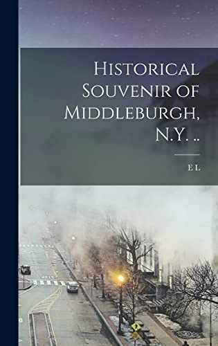 Stock image for Historical Souvenir of Middleburgh, N.Y. . for sale by GreatBookPrices