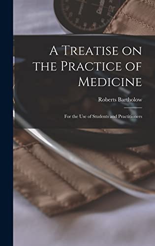 Beispielbild fr A Treatise on the Practice of Medicine: For the use of Students and Practitioners zum Verkauf von THE SAINT BOOKSTORE