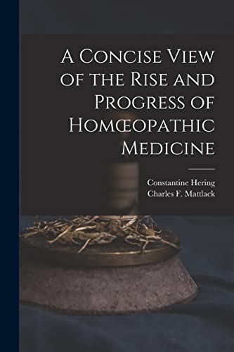 Stock image for A Concise View of the Rise and Progress of Homoeopathic Medicine for sale by Ria Christie Collections