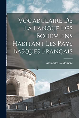 Beispielbild fr Vocabulaire De La Langue Des Bohemiens Habitant Les Pays Basques Francais zum Verkauf von THE SAINT BOOKSTORE