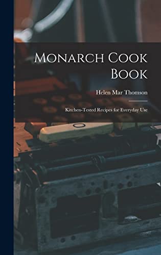 Stock image for Monarch Cook Book; Kitchen-tested Recipes for Everyday Use for sale by PBShop.store US