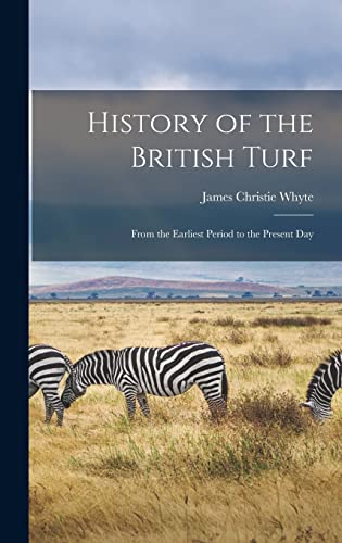 Stock image for History of the British Turf: From the Earliest Period to the Present Day for sale by THE SAINT BOOKSTORE
