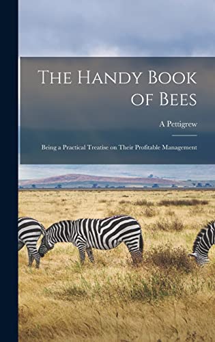 Stock image for The Handy Book of Bees; Being a Practical Treatise on Their Profitable Management for sale by GreatBookPrices