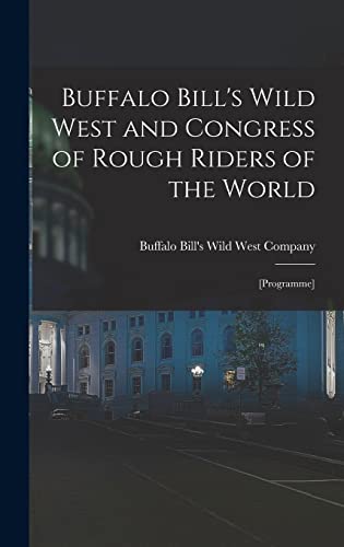 Stock image for Buffalo Bill's Wild West and Congress of Rough Riders of the World for sale by PBShop.store US