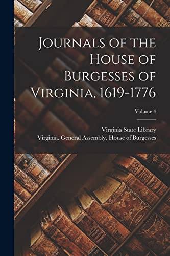 Stock image for Journals of the House of Burgesses of Virginia, 1619-1776; Volume 4 for sale by PBShop.store US