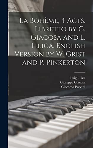9781017694451: La Bohme, 4 acts. Libretto by G. Giacosa and L. Illica. English version by W. Grist and P. Pinkerton
