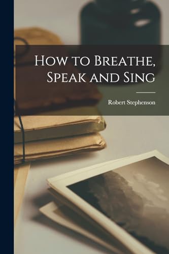 Imagen de archivo de How to Breathe, Speak and Sing a la venta por GreatBookPrices