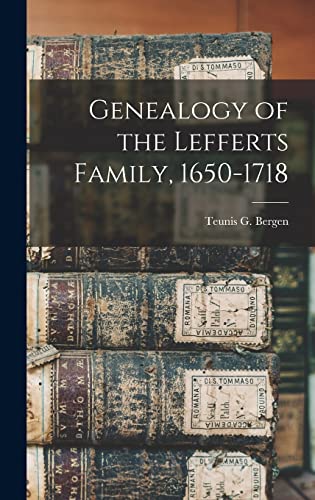 Stock image for Genealogy of the Lefferts Family, 1650-1718 for sale by GreatBookPrices