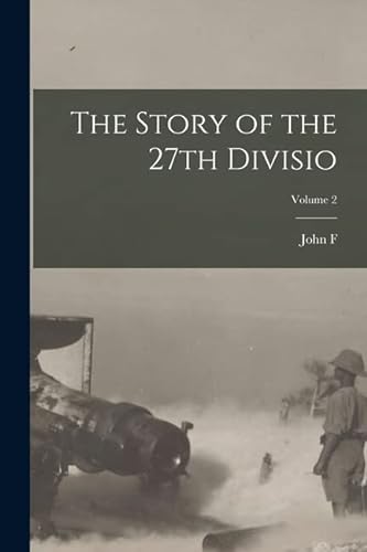 9781017700954: The Story of the 27th Divisio; Volume 2