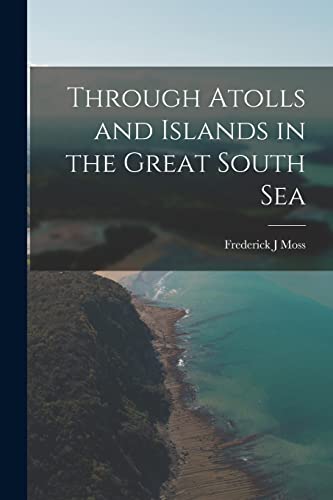 Stock image for Through Atolls and Islands in the Great South Sea for sale by THE SAINT BOOKSTORE