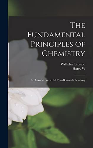 Stock image for The Fundamental Principles of Chemistry; an Introduction to all Text-books of Chemistry for sale by ALLBOOKS1