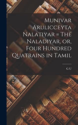 Beispielbild fr Munivar Arulicceyta Nalatiyar = The Naladiyar, or, Four Hundred Quatrains in Tamil zum Verkauf von PBShop.store US