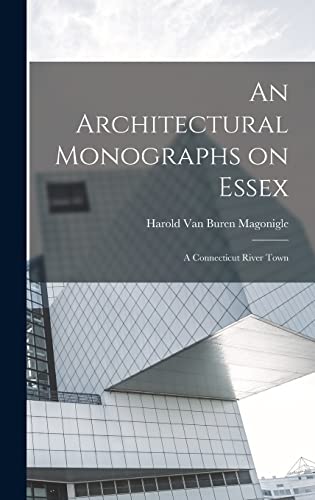 Stock image for An Architectural Monographs on Essex: A Connecticut River Town for sale by THE SAINT BOOKSTORE