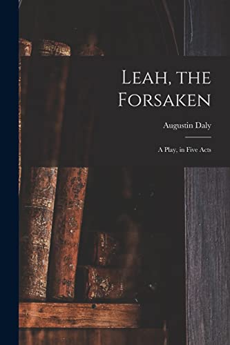 Imagen de archivo de Leah, the Forsaken; A Play, in Five Acts a la venta por GreatBookPrices