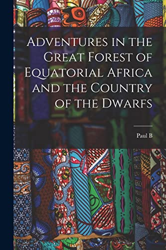 Stock image for Adventures in the Great Forest of Equatorial Africa and the Country of the Dwarfs for sale by Chiron Media