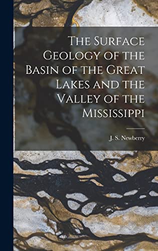 Beispielbild fr The Surface Geology of the Basin of the Great Lakes and the Valley of the Mississippi zum Verkauf von THE SAINT BOOKSTORE