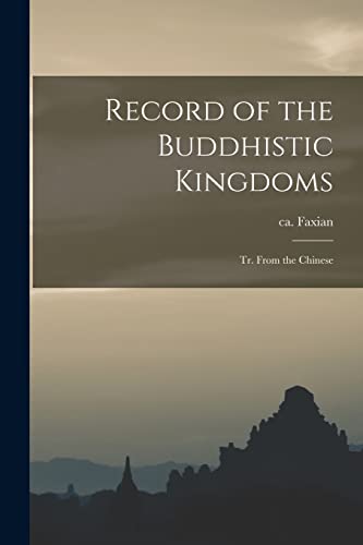 Stock image for Record of the Buddhistic Kingdoms: Tr. From the Chinese for sale by THE SAINT BOOKSTORE