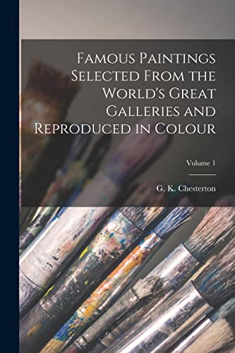 Stock image for Famous Paintings Selected From the World's Great Galleries and Reproduced in Colour; Volume 1 for sale by GreatBookPrices