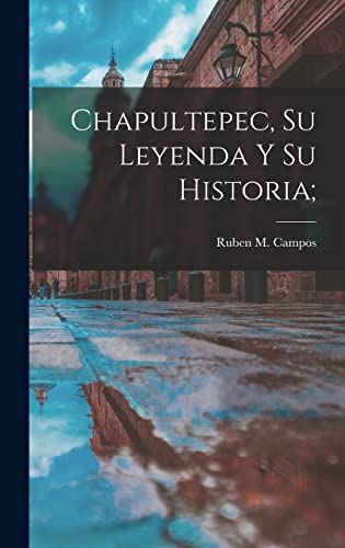 Imagen de archivo de CHAPULTEPEC, SU LEYENDA Y SU HISTORIA;. a la venta por KALAMO LIBROS, S.L.