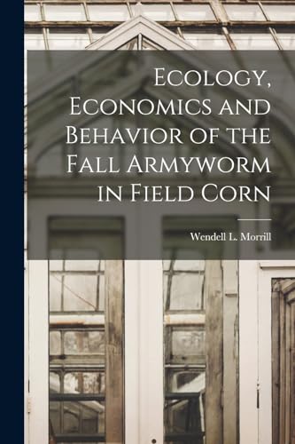 Imagen de archivo de Ecology, Economics and Behavior of the Fall Armyworm in Field Corn a la venta por THE SAINT BOOKSTORE