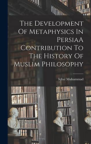 Stock image for The Development Of Metaphysics In PersiaA Contribution To The History Of Muslim Philosophy for sale by PBShop.store US