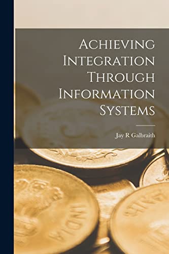 Imagen de archivo de Achieving Integration Through Information Systems a la venta por THE SAINT BOOKSTORE