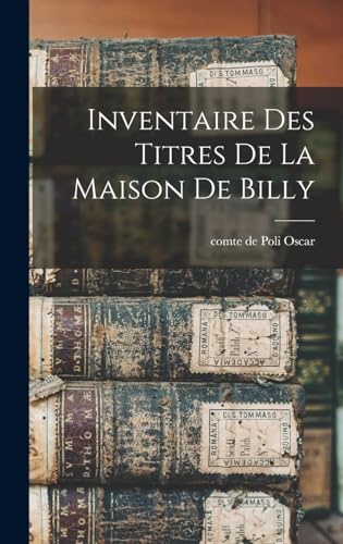 Beispielbild fr Inventaire des titres de la maison de Billy zum Verkauf von THE SAINT BOOKSTORE