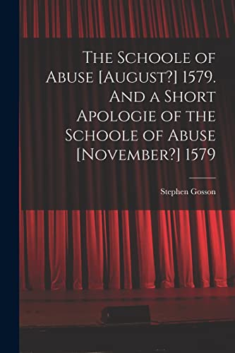 Stock image for The Schoole of Abuse [August?] 1579. And a Short Apologie of the Schoole of Abuse [November?] 1579 for sale by THE SAINT BOOKSTORE