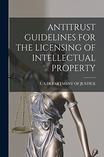 9781017750751: ANTITRUST GUIDELINES FOR THE LICENSING OF INTELLECTUAL PROPERTY