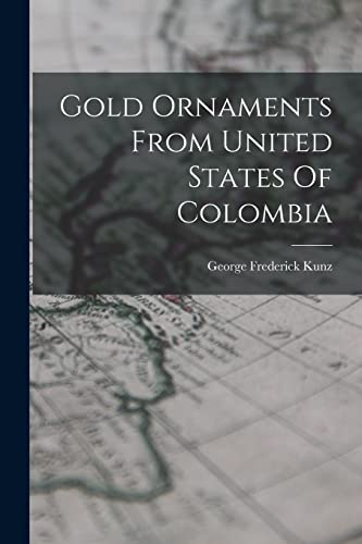 Stock image for Gold Ornaments From United States Of Colombia for sale by THE SAINT BOOKSTORE