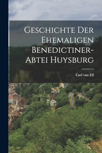 Imagen de archivo de Geschichte Der Ehemaligen Benedictiner-abtei Huysburg -Language: german a la venta por GreatBookPrices