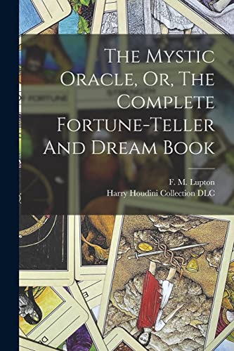 Beispielbild fr The Mystic Oracle, Or, The Complete Fortune-teller And Dream Book zum Verkauf von PBShop.store US