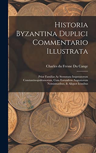 Stock image for Historia Byzantina Duplici Commentario Illustrata for sale by PBShop.store US