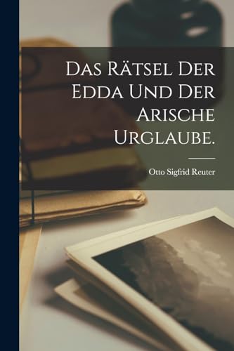 Imagen de archivo de Das Ratsel der Edda und der arische Urglaube. a la venta por THE SAINT BOOKSTORE