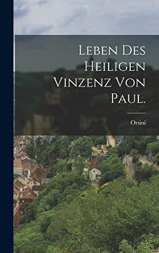 Stock image for Leben des heiligen Vinzenz von Paul. for sale by THE SAINT BOOKSTORE