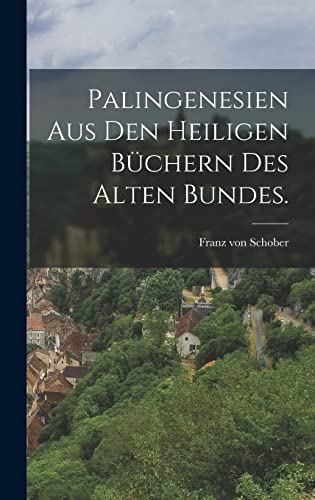 Stock image for Palingenesien aus den heiligen Buchern des alten Bundes. for sale by THE SAINT BOOKSTORE