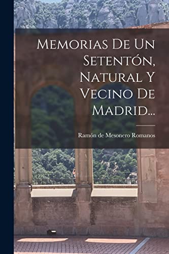 Imagen de archivo de MEMORIAS DE UN SETENTN, NATURAL Y VECINO DE MADRID. a la venta por KALAMO LIBROS, S.L.