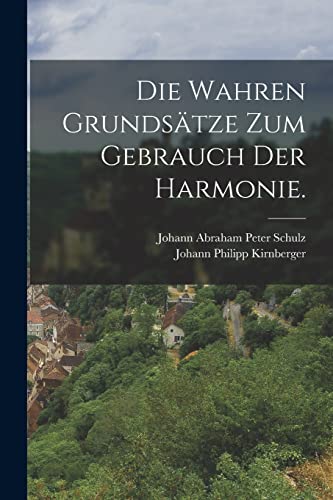 Stock image for Die wahren Grunds?tze zum Gebrauch der Harmonie. for sale by PBShop.store US