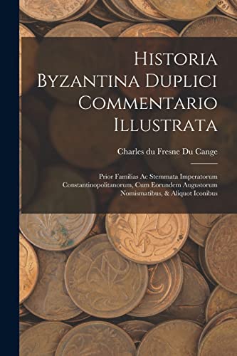 Stock image for Historia Byzantina Duplici Commentario Illustrata for sale by PBShop.store US