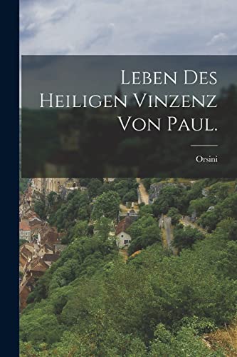 Stock image for Leben des heiligen Vinzenz von Paul. for sale by THE SAINT BOOKSTORE