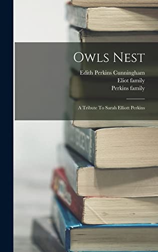 Imagen de archivo de Owls Nest: A Tribute To Sarah Elliott Perkins a la venta por THE SAINT BOOKSTORE