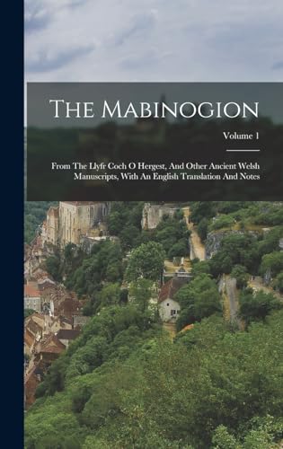 Stock image for The Mabinogion: From The Llyfr Coch O Hergest, And Other Ancient Welsh Manuscripts, With An English Translation And Notes; Volume 1 for sale by PBShop.store US