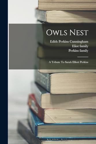 Imagen de archivo de Owls Nest: A Tribute To Sarah Elliott Perkins a la venta por THE SAINT BOOKSTORE
