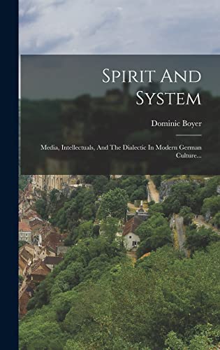 Beispielbild fr SPIRIT AND SYSTEM. MEDIA, INTELLECTUALS, AND THE DIALECTIC IN MODERN GERMAN CULTURE. zum Verkauf von KALAMO LIBROS, S.L.