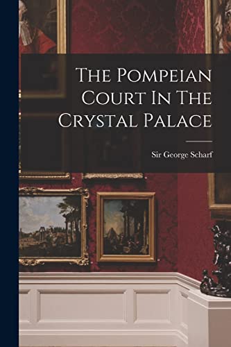 Imagen de archivo de The Pompeian Court In The Crystal Palace a la venta por THE SAINT BOOKSTORE