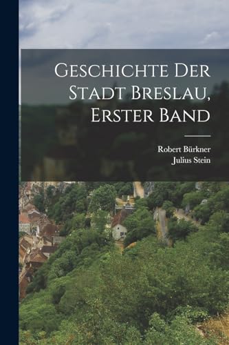 Beispielbild fr Geschichte der Stadt Breslau, erster Band zum Verkauf von THE SAINT BOOKSTORE