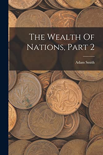 Beispielbild fr The Wealth Of Nations, Part 2 zum Verkauf von Chiron Media