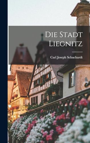 Stock image for Die Stadt Liegnitz for sale by THE SAINT BOOKSTORE