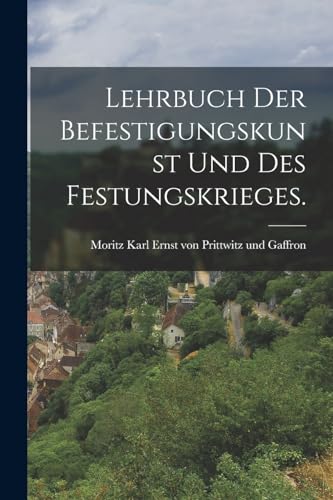 Stock image for Lehrbuch der Befestigungskunst und des Festungskrieges. for sale by PBShop.store US