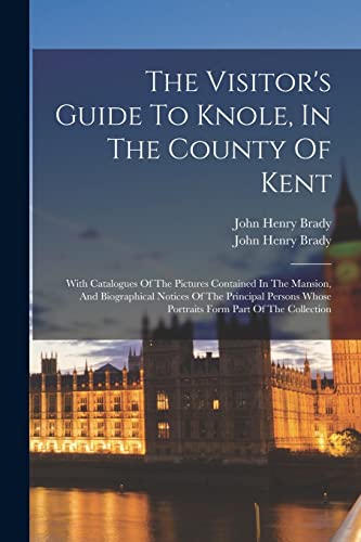 Stock image for The Visitor's Guide To Knole, In The County Of Kent for sale by PBShop.store US